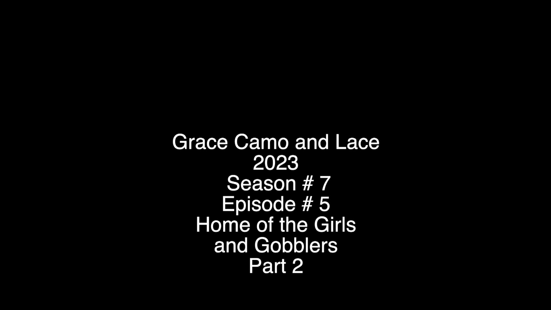 Grace Camo & Lace - Season 7 - Episode 5 - Home of the Girls and Gobblers Pt. 2