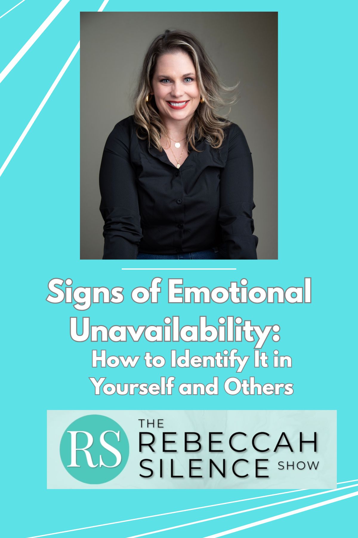 The Rebeccah Silence Show - Healing is Possible — The Rebeccah Silence Show - Ep 12 - Signs of Emotional Unavailability: How to Identify It in Yourself and Others