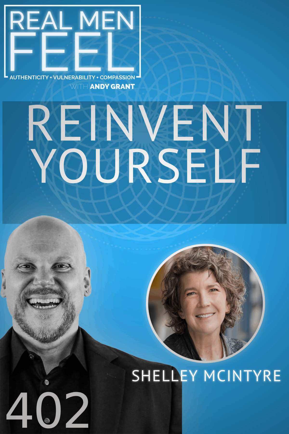 Real Men Feel with Andy Grant — S1E7: Ep. 402 — Reinventing Yourself: Autonomy, Competence, and Connection