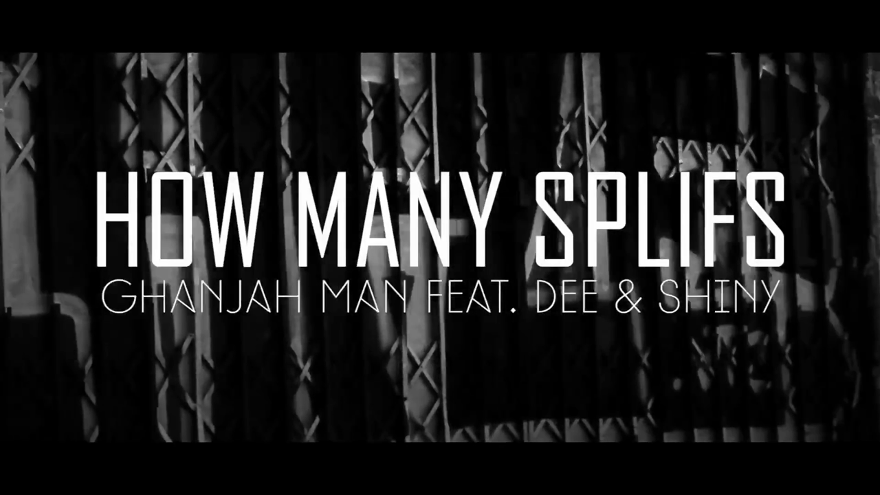 How Many Splifs - Ghanjah Man ft Dee & Shiny