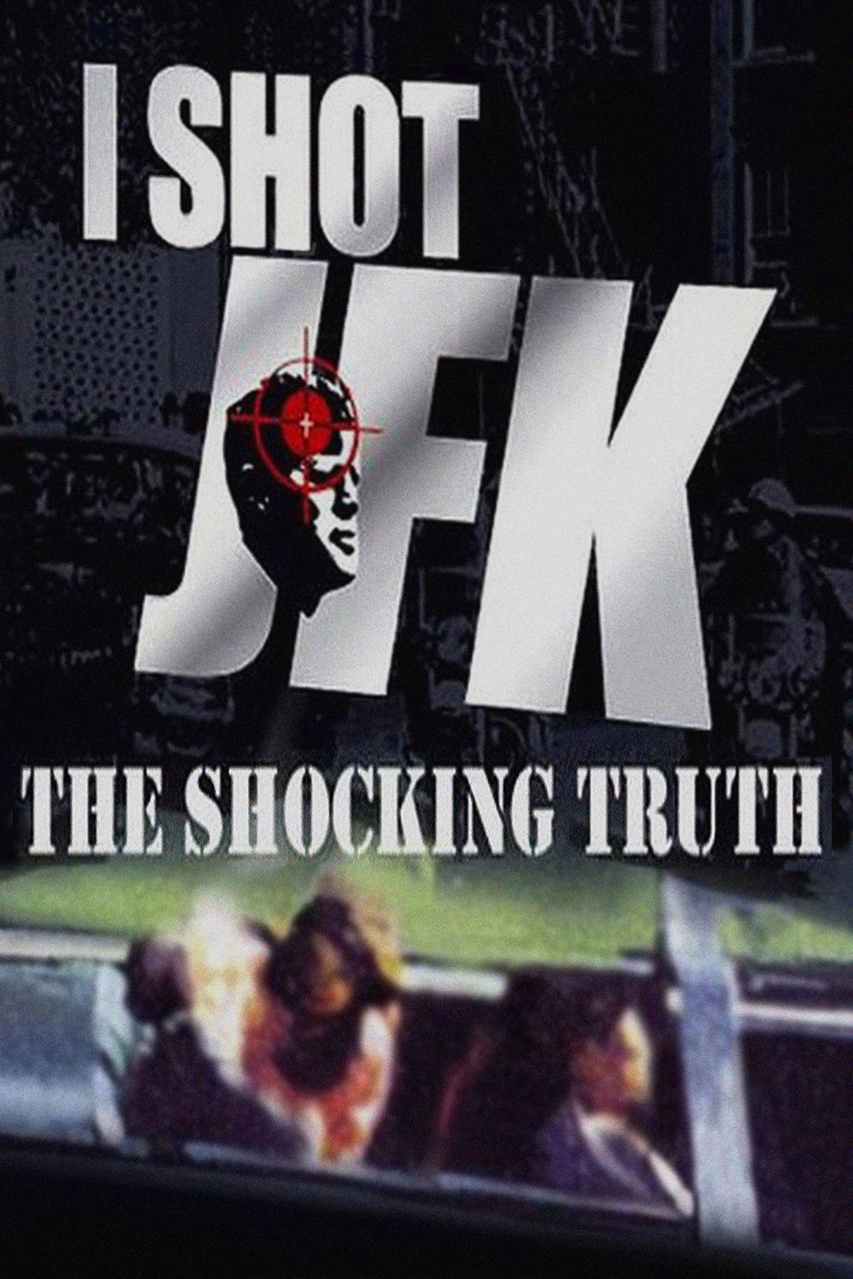 I Shot JFK: The Shocking Truth