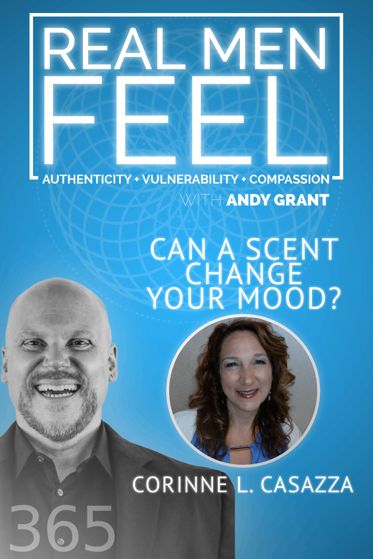 Real Men Feel with Andy Grant — Real Men Feel with Andy Grant Ep 365 - The Scent of Emotional Wellness: Essential Oils for Men