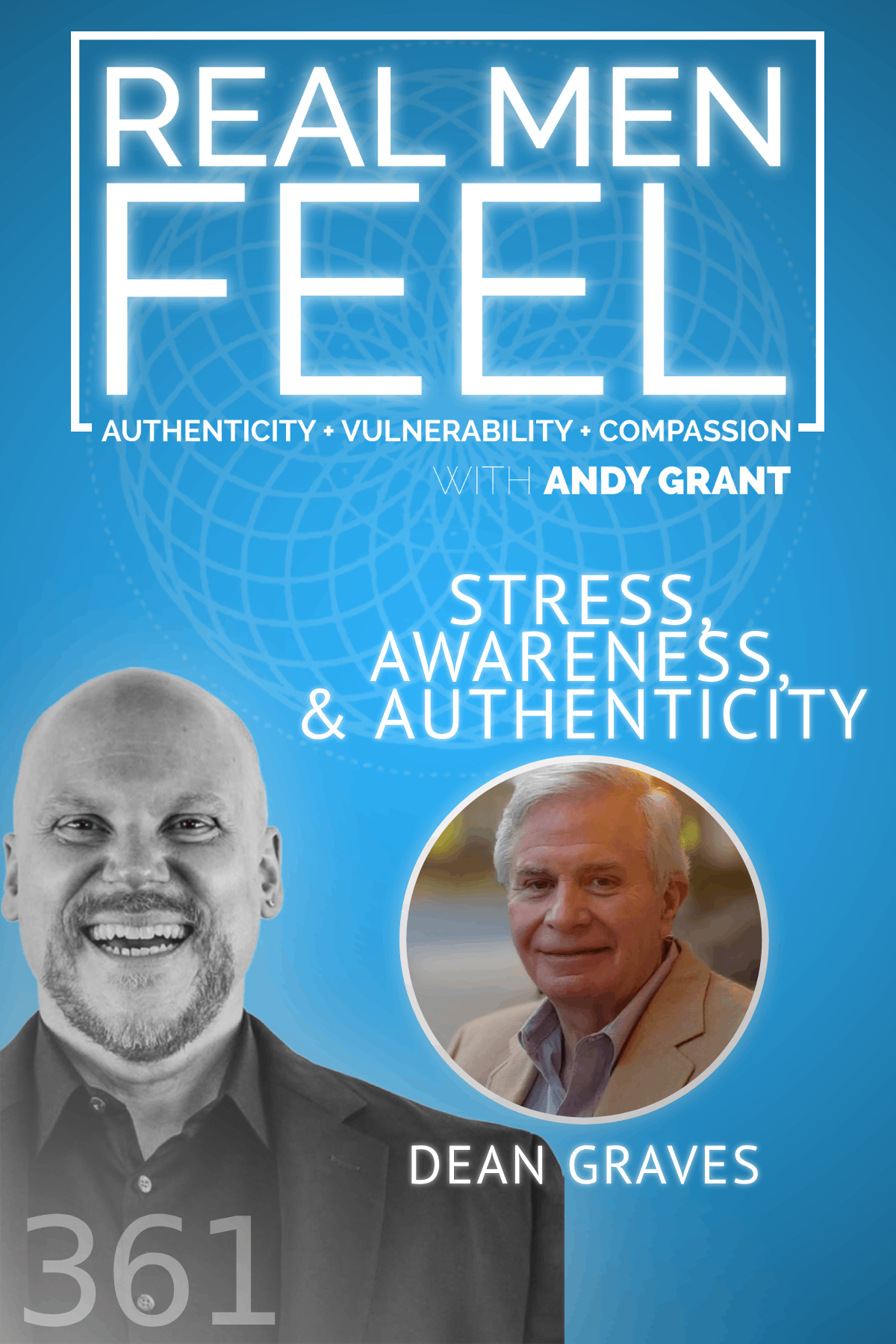 Real Men Feel with Andy Grant — Real Men Feel with Andy Grant Ep 361 - Understanding Stress and Inner Transformations: A Path from Fear to Love
