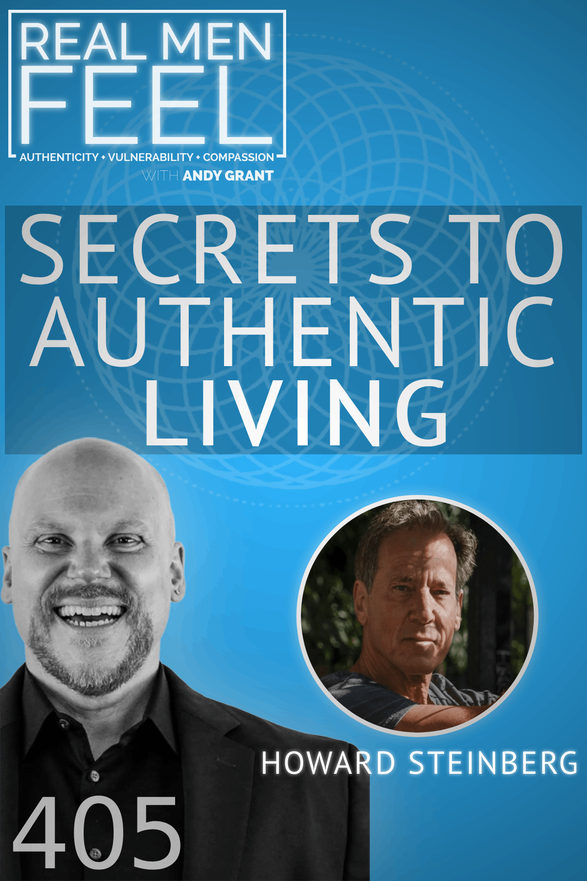 Real Men Feel with Andy Grant — S1E4: Ep. 405 — From Busy Brain to Loving Heart: Confessions of a Problem Seeker