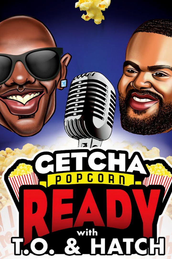 Getcha Popcorn ready with T.O. & Hatch