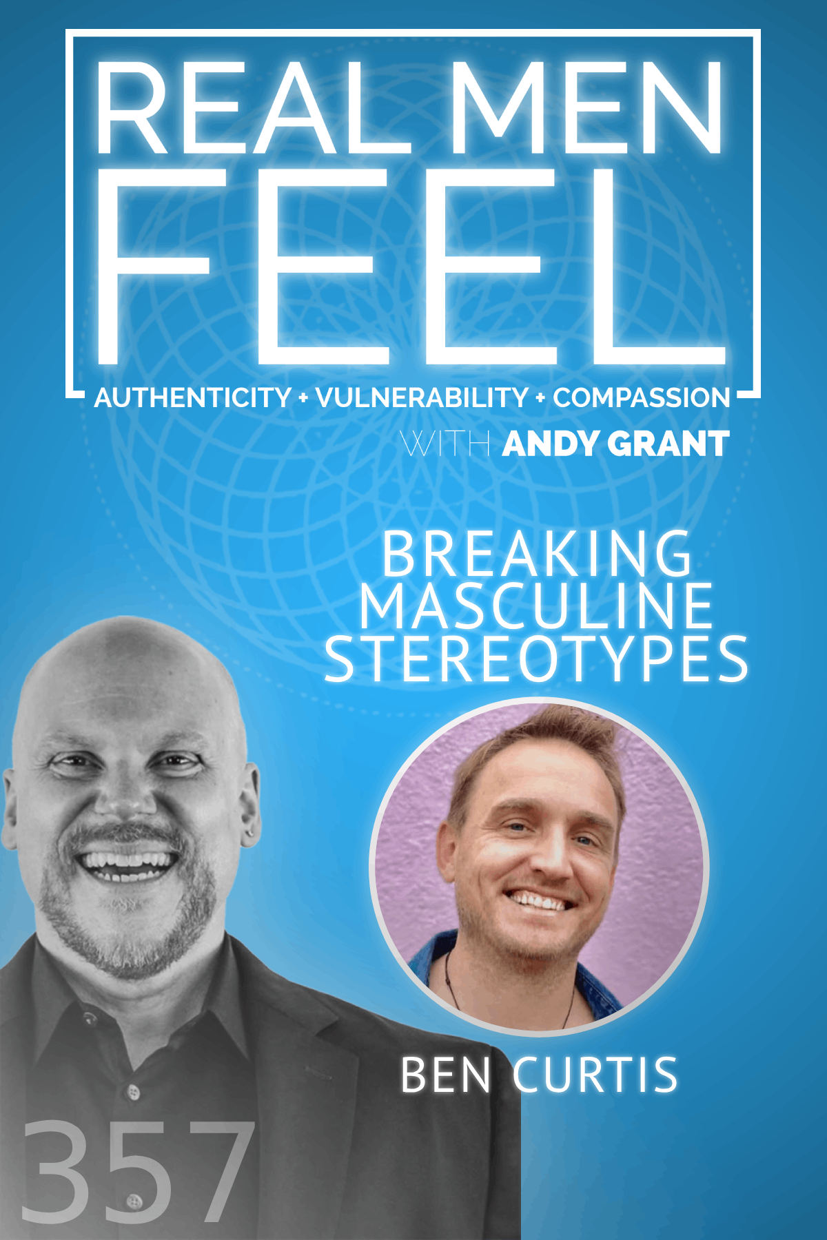 Real Men Feel with Andy Grant — Real Men Feel with Andy Grant Ep 357 - Breaking Masculine Stereotypes: Embracing Sensitivity