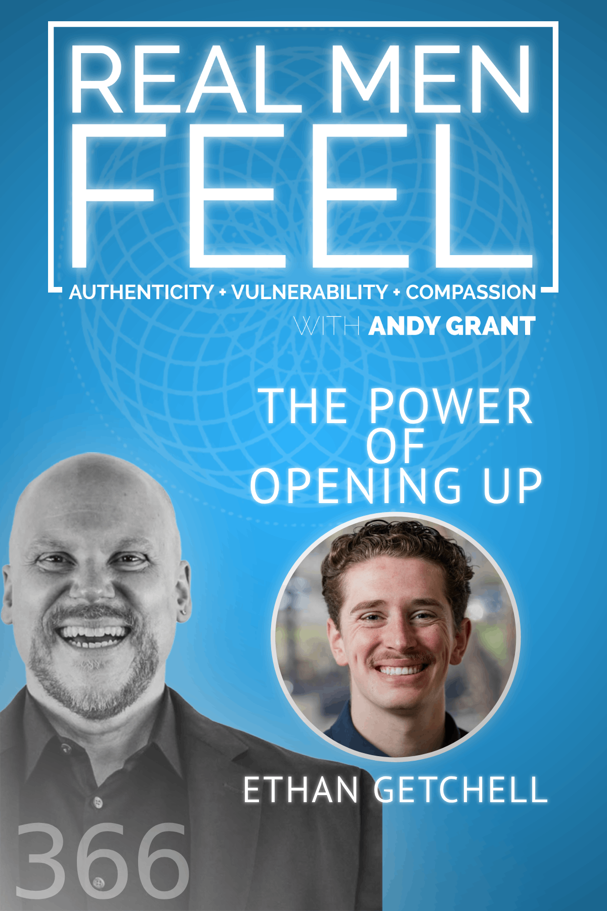 Real Men Feel with Andy Grant — Real Men Feel with Andy Grant Ep 366 - Embracing Vulnerability: A New Vision for Men's Mental Health