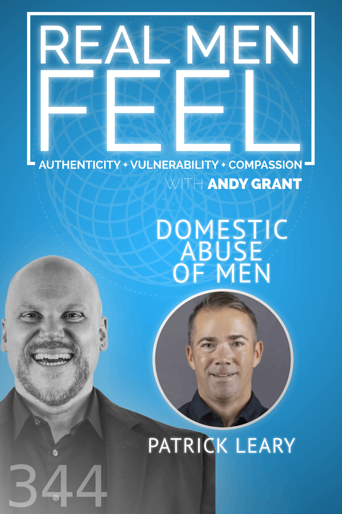 Real Men Feel with Andy Grant — Real Men Feel with Andy Grant Ep 344 - Breaking the Silence: Male Victims of Domestic Violence and The Legal System