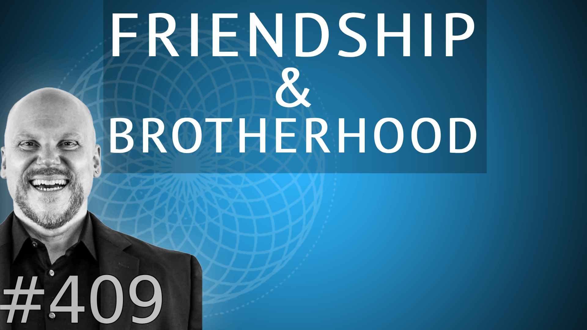 Ep. 409 - Celebrating Male Friendship and Connection