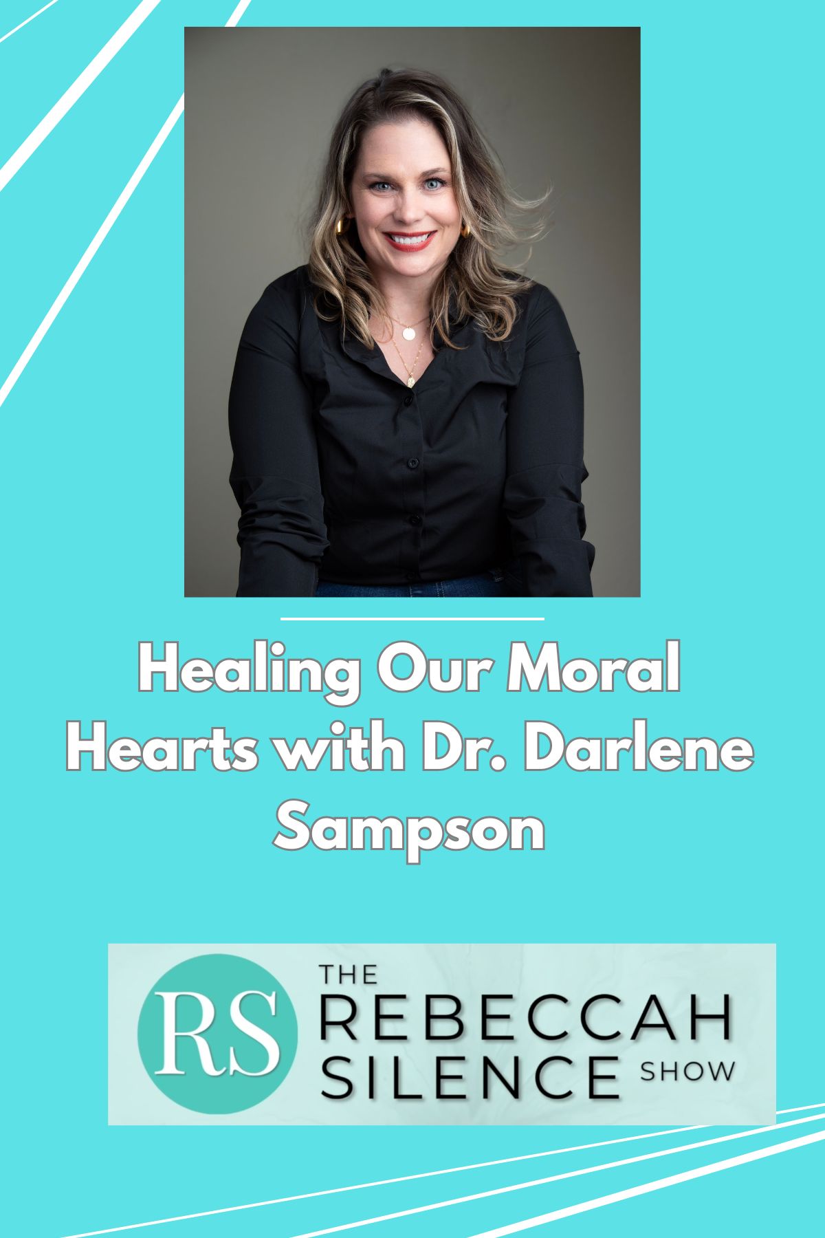 The Rebeccah Silence Show - Healing is Possible — S1E4: The Rebeccah Silence Show - Ep 4 - Healing Our Moral Hearts with Dr. Darlene Sampson