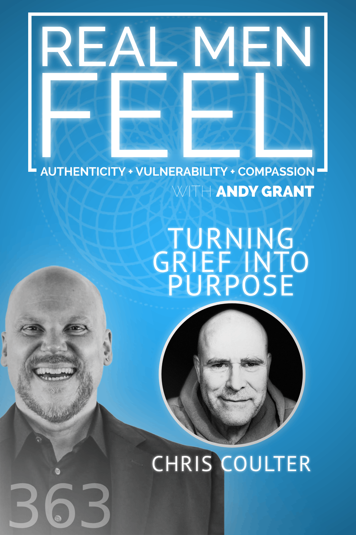 Real Men Feel with Andy Grant — Real Men Feel with Andy Grant Ep 363 - A Father's Story of Mental Health, Loss, and Resilience