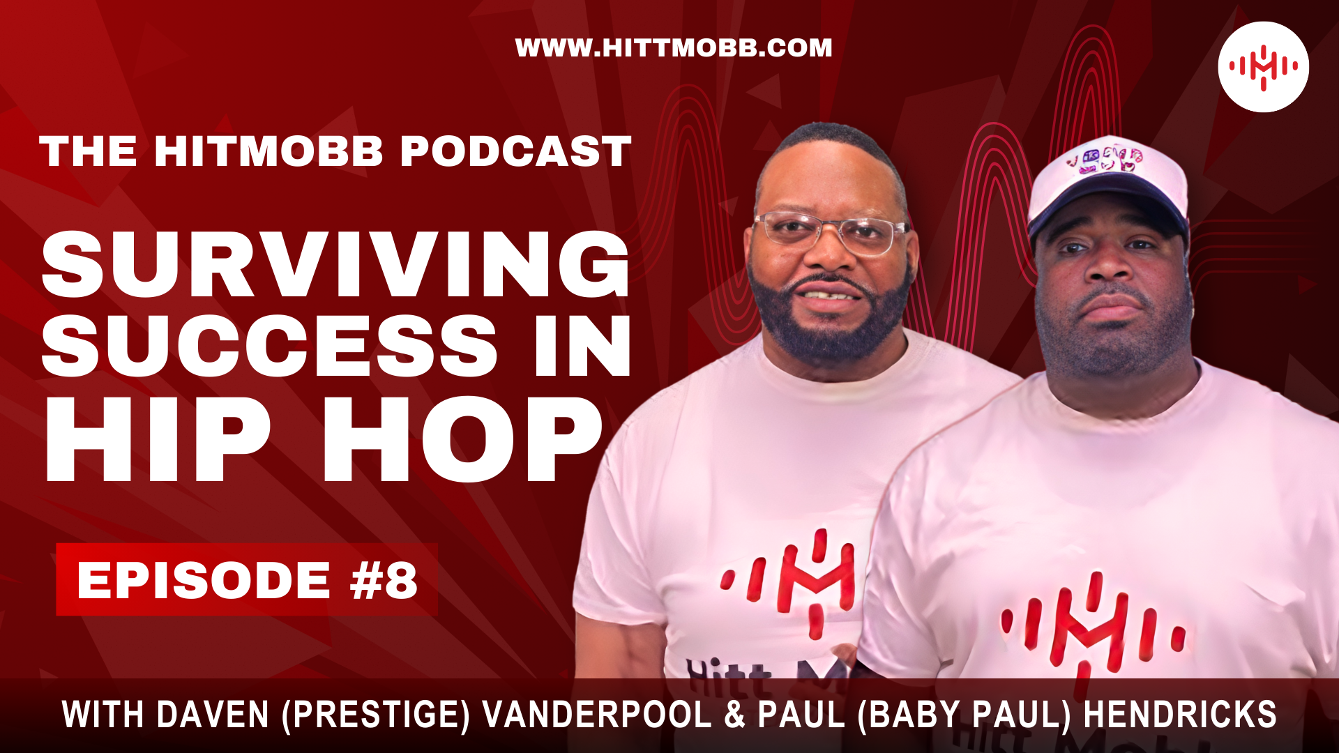 Hitt Mobb Podcast S1 Ep8 - Surviving Success in Hip-Hop