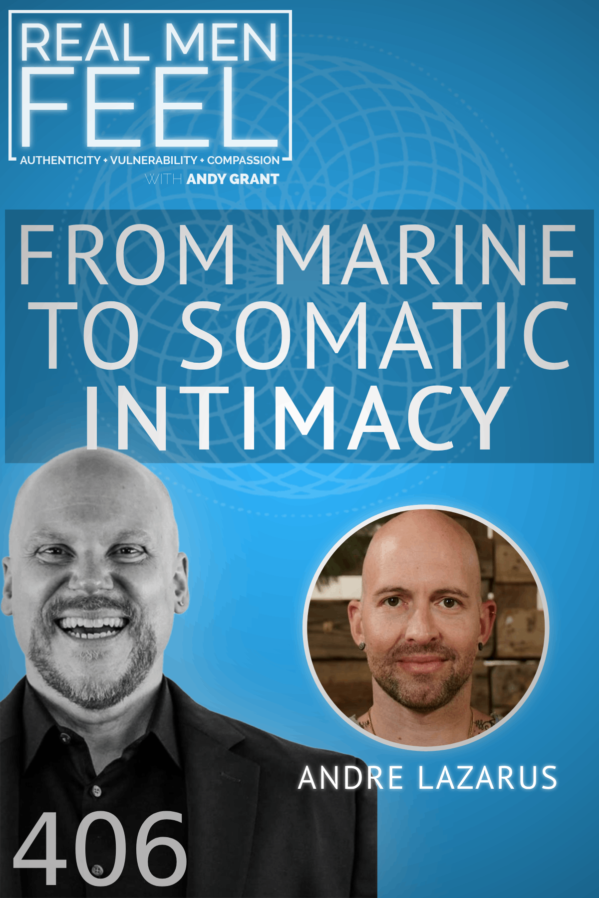 Real Men Feel with Andy Grant Ep 406 - Redefining Masculinity: From Soldier to Sensual Guide