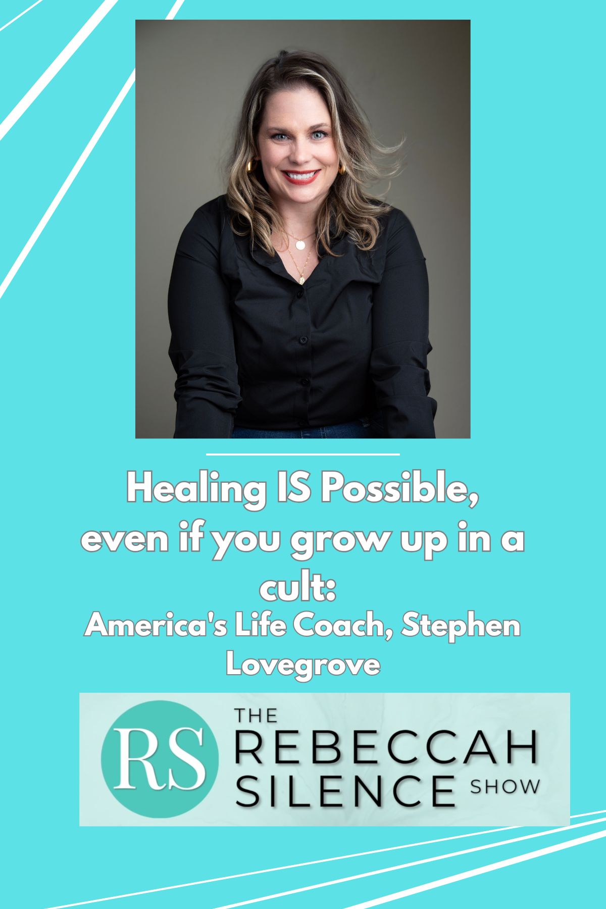 The Rebeccah Silence Show - Healing is Possible — S1E10: The Rebeccah Silence Show - Ep 10 - Healing IS Possible, even if you grow up in a cult: America's Life Coach, Stephen Lovegrove