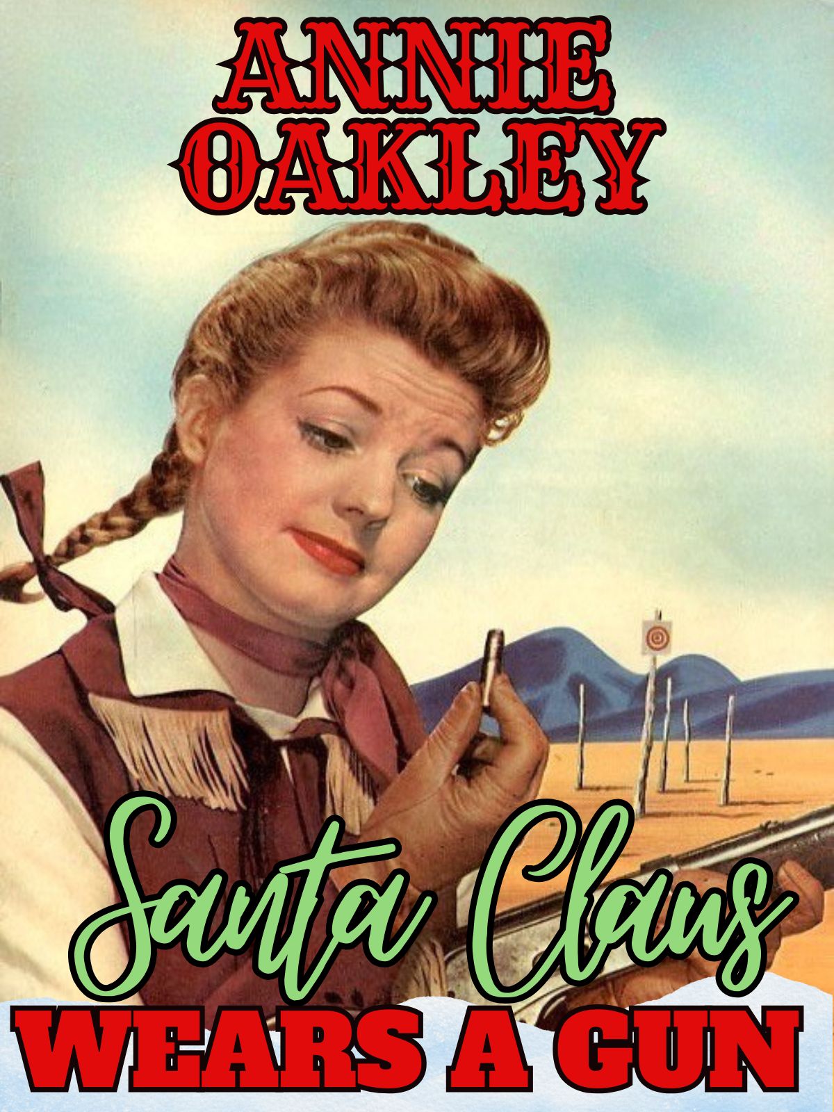 Annie Oakley Santa Claus Wears A Gun