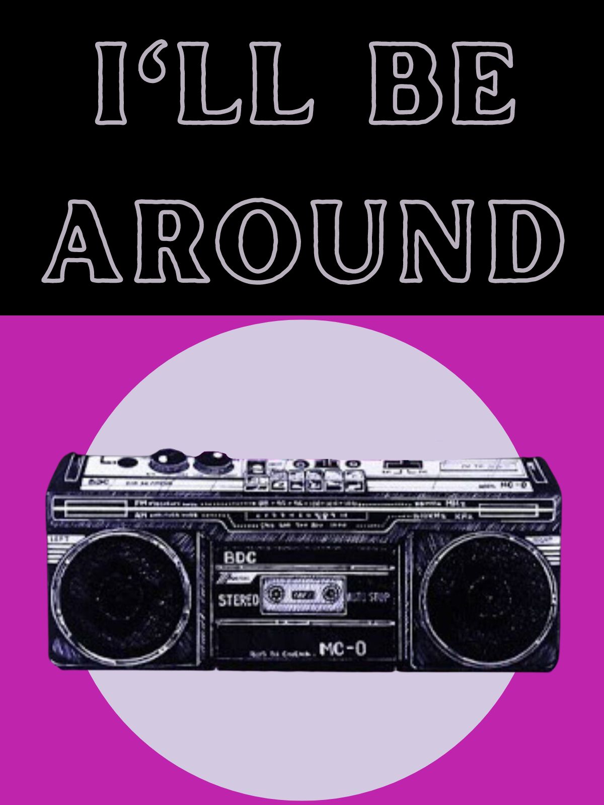 Ill Be Around