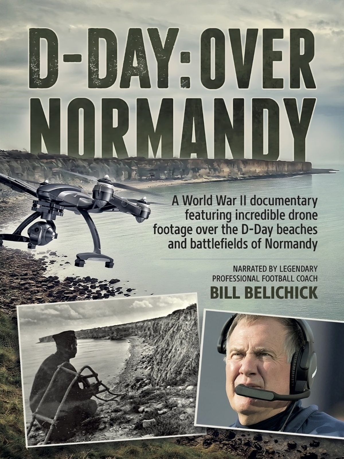 D-Day: Over Normandy Narrated by Bill Belichick