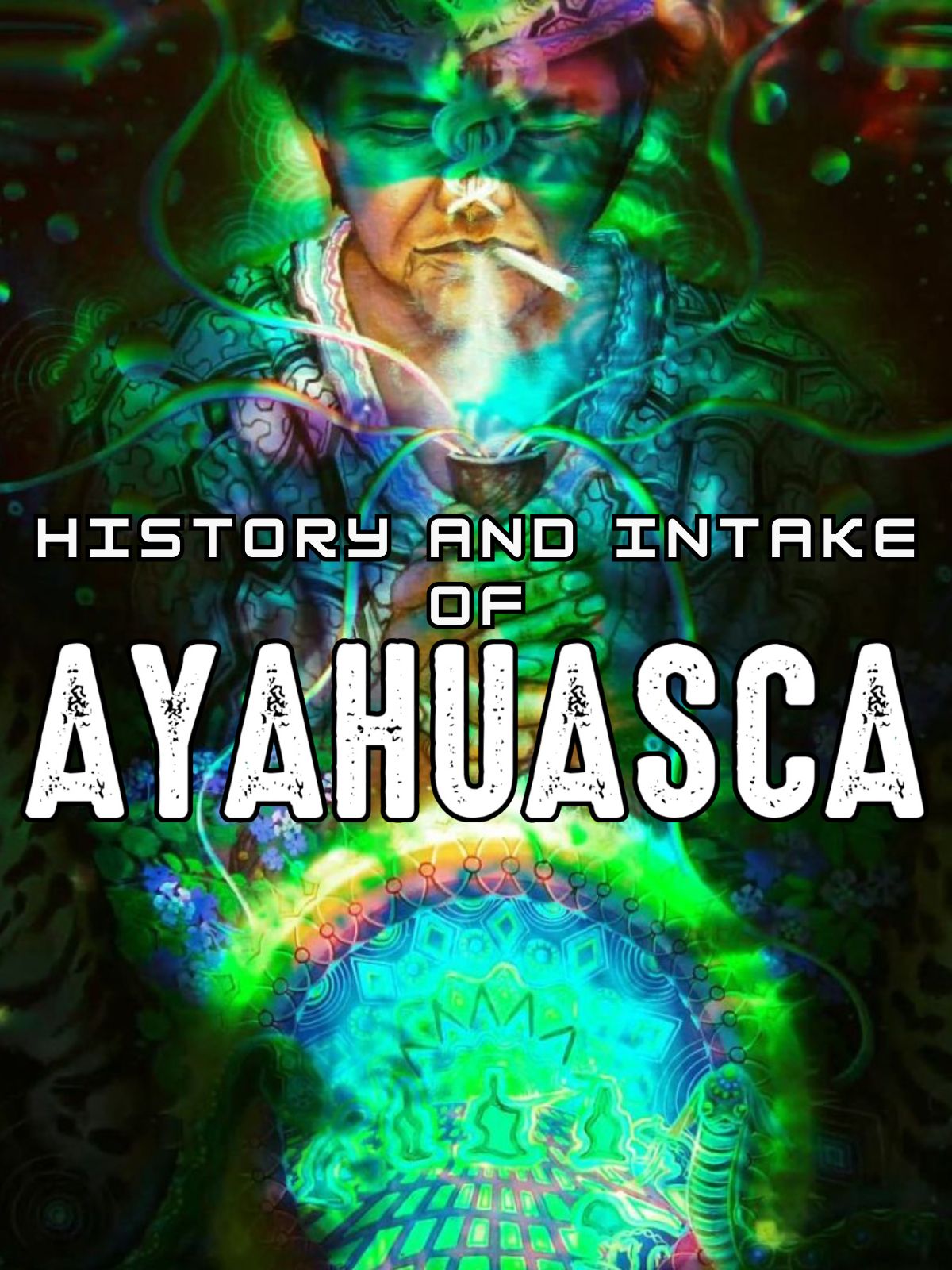 History And Intake Of Ayahuasca