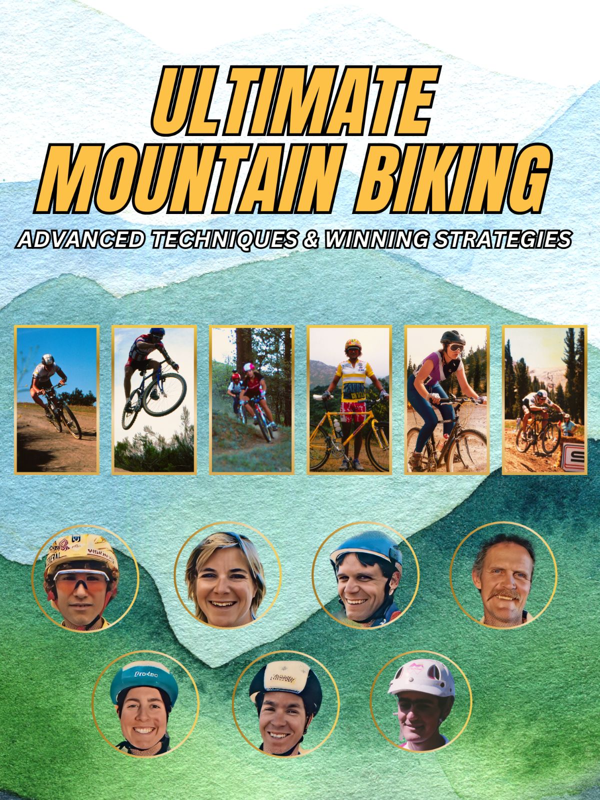 Ultimate Mountain Biking: Advanced Techniques and Winning Strategies